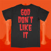 GOD DONT LIKE IT - BLACK