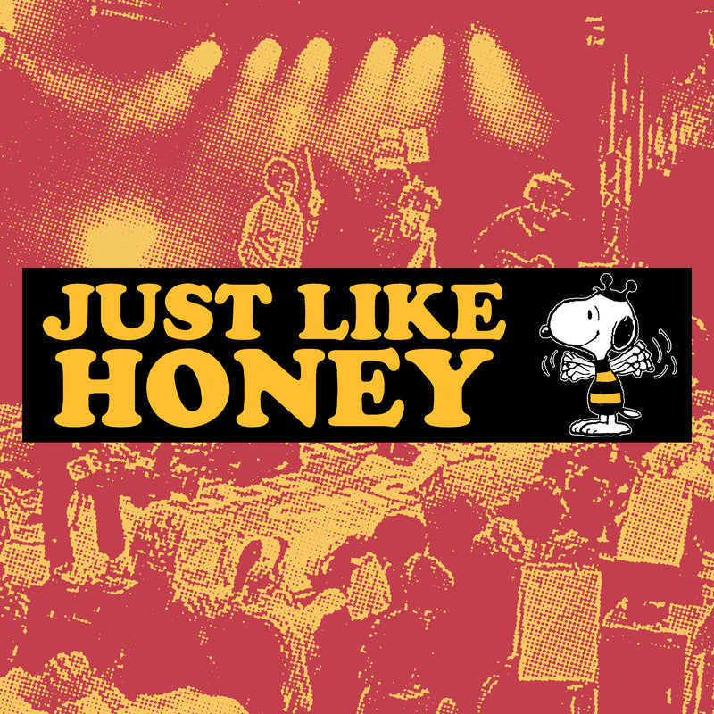 JUST LIKE HONEY - BUMPERSTICKER