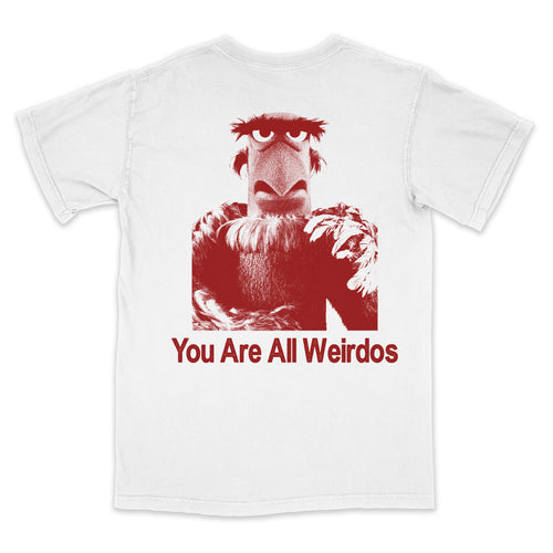 YOURE ALL WEIRDOS