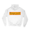 SHUT YOUR MOUTH - HOODIE