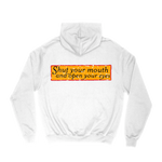 SHUT YOUR MOUTH - HOODIE