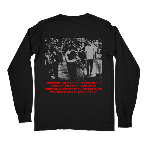 WHO NEEDS LOVE - LONGSLEEVE